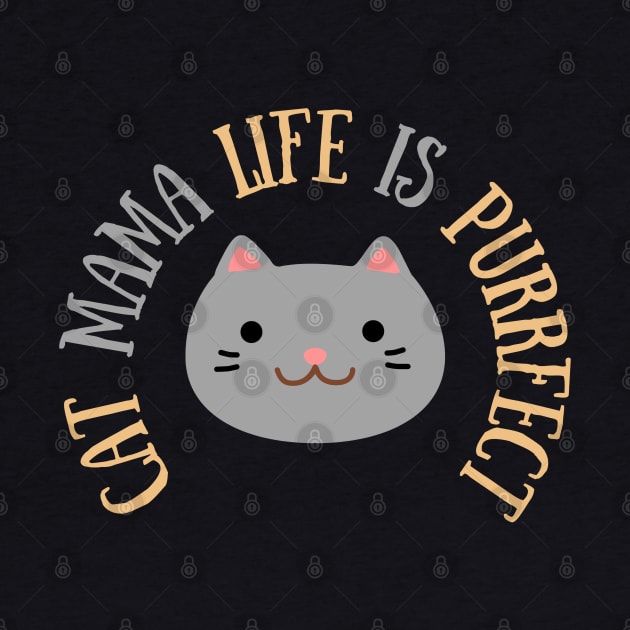 Cute t-shirt for cat mama | Cat mom quote | Cat mama life is purrfect by Nora Liak